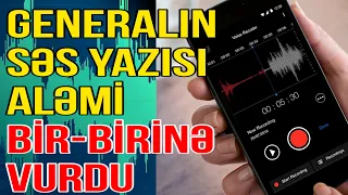 Generalın sensasiyalı səs yazısı yayıldı - Xalq sizi istəmir - Xəbəriniz Var? - Media Turk TV