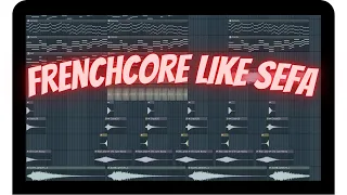 How to FRENCHCORE like Sefa and D-Block & S-te-Fan ( Infinity remake ) #flstudiotutorial #flstudio