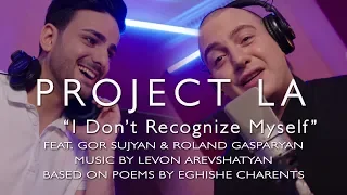 "I Don't Recognize Myself" (Չեմ ճանաչում ինքս ինձ..) by Project LA