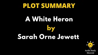 Plot Summary Of A White Heron By Sarah Orne Jewett. - A White Heron By Sarah Orne Jewett, Summary.