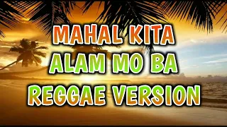 MAHAL KITA ALAM MO BA - REGGAE REMIX [[ DJ SOYMIX ]]