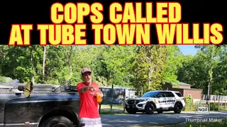 COPS CALLED ON TUBE TOWN WILLIS