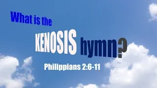 Philippians 2:6-11 | What is the Kenosis Hymn?