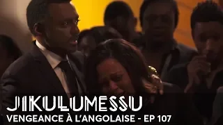 JIKULUMESSU - S1- Épisode 107 en français - Vengeance à l'angolaise en HD