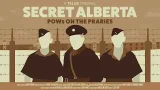 Secret Alberta: POWs on the Prairies