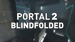 Beating Portal 2 Blindfolded - Part 6