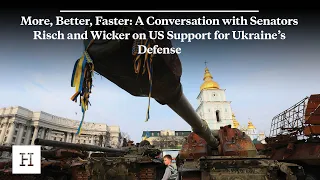 More, Better, Faster: A Conversation with Senators Risch and Wicker on Support for Ukraine's Defense