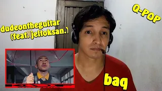 dudeontheguitar - baq (feat. jeltoksan.) 2K-DF REACTION Q-POP EN ESPAÑOL (Special)