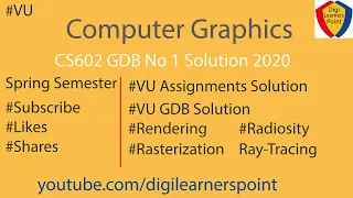 CS602 GDB No 1 solution 2020-Spring Semester-VU-Computer Graphics
