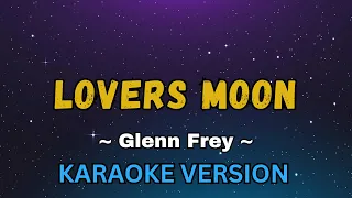 Lovers Moon - Glenn Frey (Karaoke Version)
