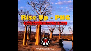 RISE UP (PNG) - Muno Worixx feat. EL Kange & BK Mangz (Official Audio)