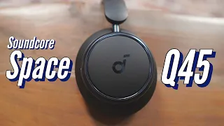 The New Flagship: Soundcore Space Q45