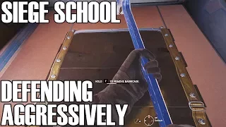 How To Defend Aggressively - Siege School (Rainbow Six Siege)