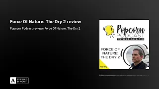 Force Of Nature: The Dry 2 review - #PopcornPodcast