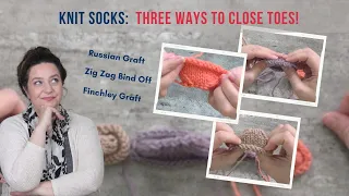 Knit Socks: Three Ways to Close Toes #knitting #howto