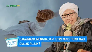 Bagaimana Menghadapi Istri yang Tidak Mau Diajak Rujuk? | Buya Yahya Menjawab