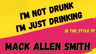MACK ALLEN SMITH ✯ I'M NOT DRUNK, I'M JUST DRINKING ✯ [KARAOKE VERSION] ✯ INSTRUMENTAL ✯