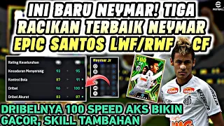 MAKIN BAGUS✅RACIKAN TERBAIK NEYMAR EPIC SANTOS POSISI LWF/RWF & CF PLUS SKILL EFOOTBALL 2024 MOBILE