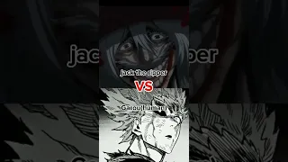 Garou(human) vs Jack the Ripper