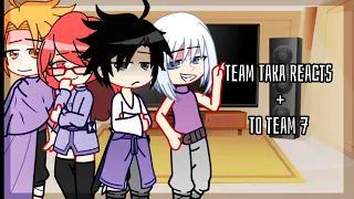 「 Team Taka Reacts to  team 7  「★」