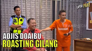 Udah Tau Luar Dalam, Adjis Doaibu Roasting Gilang Gombloh | LAPOR PAK! (08/08/22) Part 4