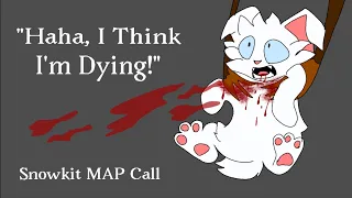 Haha, I Think I'm Dying! | SnowKit Warriors StoryBoarded MAP Call | CLOSED | BACKUPS OPEN!! |