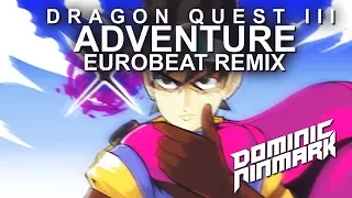 Dragon Quest III - Adventure [Eurobeat Remix]