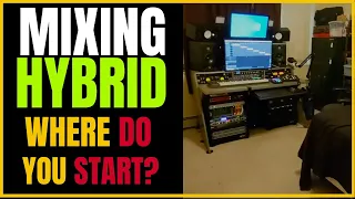 HYBRID MIXING | Where Do You Start?