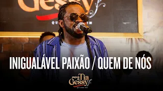 Xande de Pilares -  Inigualável Paixão / Quem de Nós (Ao Vivo -  Pagode da Tia Gessy)