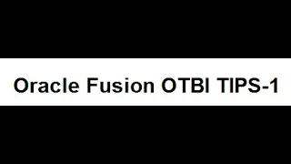 Oracle Fusion  OTBI Reports TIPS 1