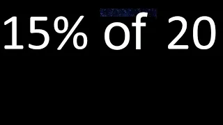 15% de 20 , percentage of a number . 15 percent of 20 . procedure