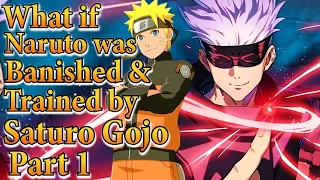 What if Naruto was Banished & Trained by Saturo Gojo | Part 1 |