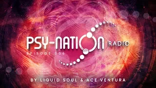 Psy-Nation Radio #006 - incl. Ace Ventura Psychedelic Awakening Mix [Ace Ventura & Liquid Soul]