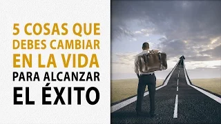 5 Cosas Que Debes Cambiar En La Vida Para Alcanzar El Exito