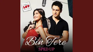 Bin Tere (Sped Up)