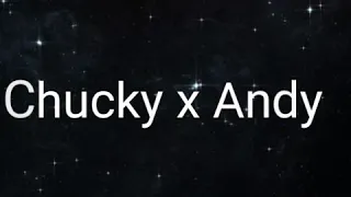 Chucky x Andy (I Wanna Go)