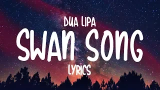 Dua Lipa - Swan Song (Lyrics)