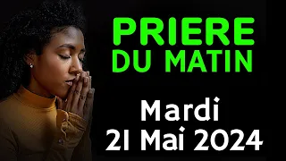 🙏 PRIERE du MATIN - Mardi 21 Mai 2024 avec Évangile du Jour et Psaume Matinale