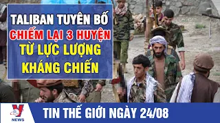 CỰC NÓNG: Taliban tuyên bố đã CHIẾM LẠI 3 huyện từ lực lượng kháng chiến Afghanistan - VNEWS