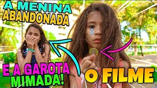 A MENINA ABANDONADA E A GAROTA MIMADA - O FILME