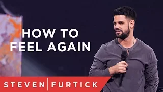 How To Feel Again | Pastor Steven Furtick