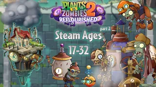 Brand new vision of Steam Ages, New zombies & plants - Steam Ages part 2, 17-32 | PvZ 2 Reflourished