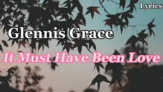 It Must Have Been Love - Glennis Grace |  Lyrics