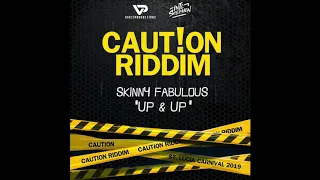 Skinny Fabulous  - Up & Up (Caution Riddim)