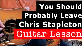 Chris Stapleton You Should Probably Leave Guitar Lesson, Chords, and Tutorial