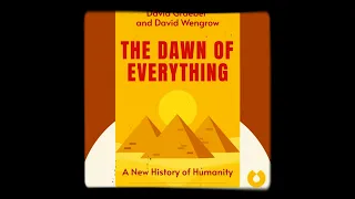 The Dawn of Everything by David Graeber & David Wengrow