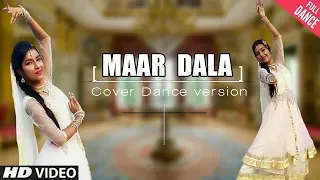 Maar Dala [Devdas]  Cover Dancing Version 2.0 || HD 720pix