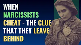 When Narcissists Cheat - The Clue That They Leave Behind | NPD | Narcissism | Behind The Science