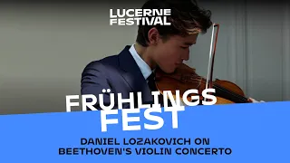 Daniel Lozakovich on Beethoven's Violin Concerto
