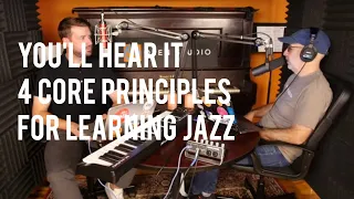 4 Core Principles for Learning Jazz - Peter Martin & Adam Maness | You'll Hear It S3E132